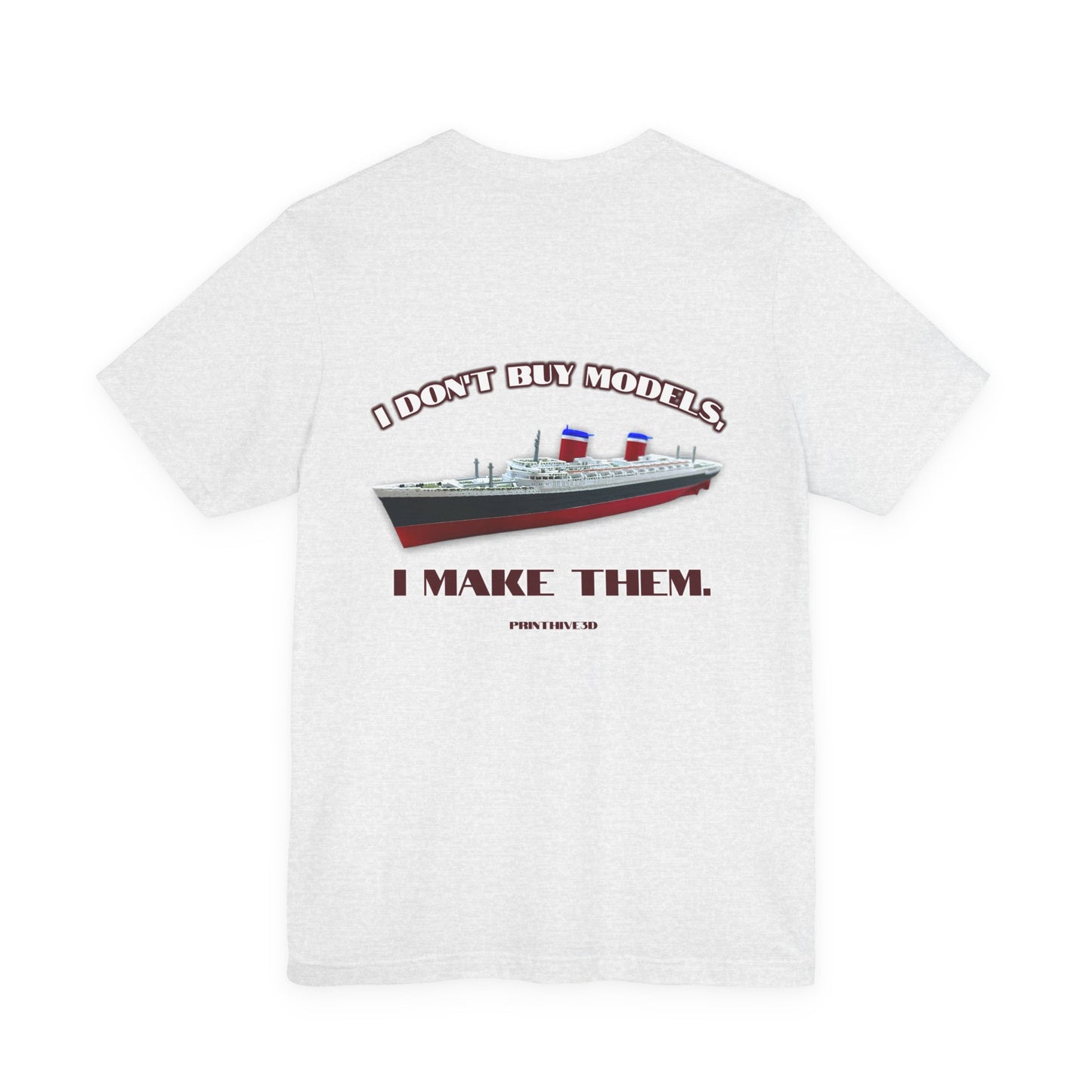Ship Model Graphic T-Shirt | I Don't Buy Models I Make Them, Shipbuilding Tee